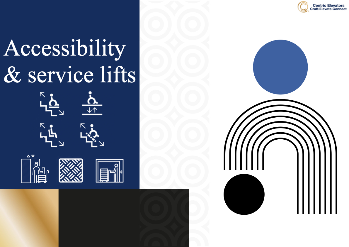 Centric Elevators Company Products (6/7) Accessibility and Service lift